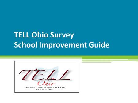 TELL Ohio Survey School Improvement Guide Insert date here.