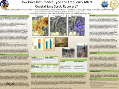 8/7/09 How Does Disturbance Type and Frequency Affect Coastal Sage Scrub Recovery? Jade Dean1, Karryssa Fenderson2, Marylynn Roun2, Victoria Zamora3, Daniel.