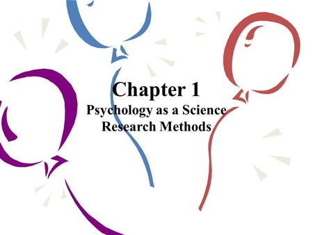 Chapter 1 Psychology as a Science
