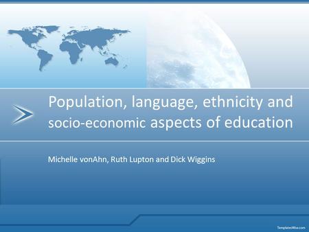 Michelle vonAhn, Ruth Lupton and Dick Wiggins Population, language, ethnicity and socio-economic aspects of education.