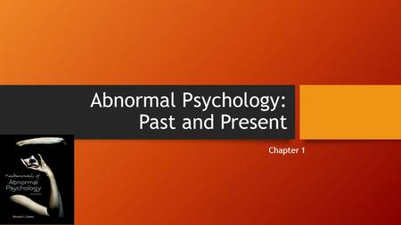 Abnormal Psychology: Past and Present Chapter 1. Tips for Effective Studying Establish a quiet place, free of distractions, where you do nothing but study.