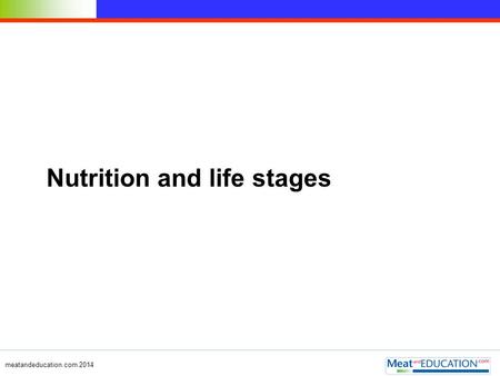 Meatandeducation.com 2014 Nutrition and life stages.