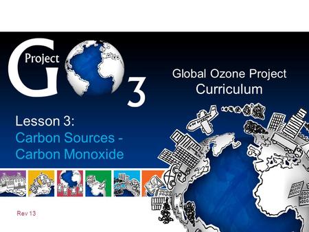 Global Ozone Project Curriculum Rev 13 Lesson 3: Carbon Sources - Carbon Monoxide.