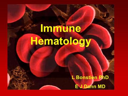 Immune Hematology L Bonstien PhD E J Dann MD. RED BLOOD CELL SURFACE MAMBRANE.