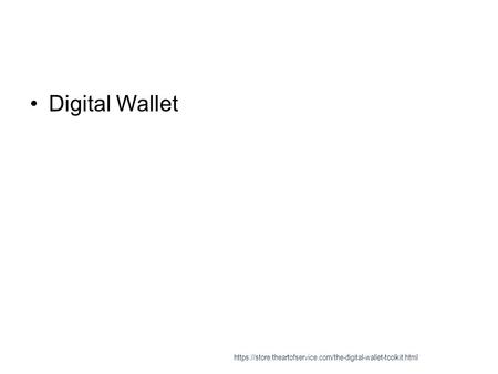 Digital Wallet https://store.theartofservice.com/the-digital-wallet-toolkit.html.