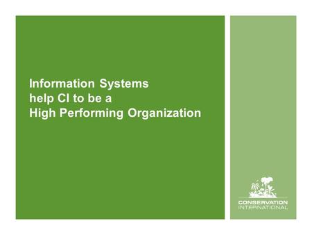 Information Systems help CI to be a High Performing Organization.