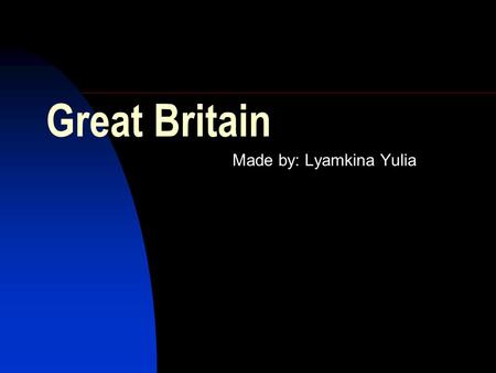 Great Britain Made by: Lyamkina Yulia. Satellite image of Great Britain.