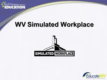 WV Simulated Workplace. Group Think… What are the top five things employers are looking for in entry-level employees?