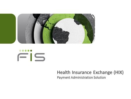 Health Insurance Exchange (HIX) Payment Administration Solution.