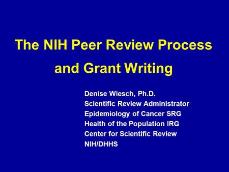 The NIH Peer Review Process and Grant Writing