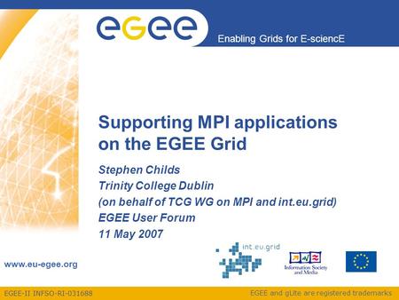 EGEE-II INFSO-RI-031688 Enabling Grids for E-sciencE www.eu-egee.org EGEE and gLite are registered trademarks Supporting MPI applications on the EGEE Grid.