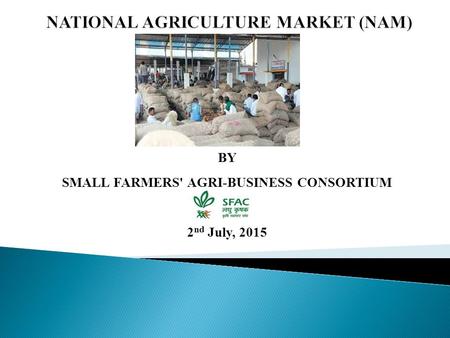 BY SMALL FARMERS' AGRI-BUSINESS CONSORTIUM 2 nd July, 2015.