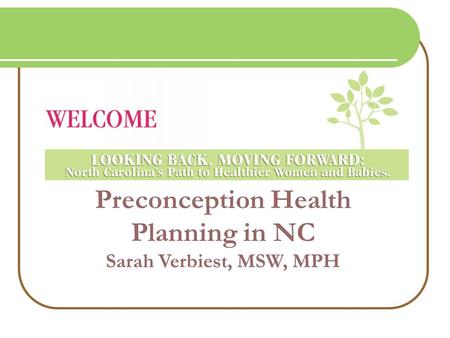 Preconception Health Planning in NC Sarah Verbiest, MSW, MPH.