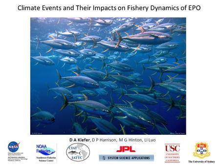 D A Kiefer, D P Harrison, M G Hinton, Li Luo Climate Events and Their Impacts on Fishery Dynamics of EPO.