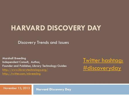 HARVARD DISCOVERY DAY Marshall Breeding Independent Consult, Author, Founder and Publisher, Library Technology Guides