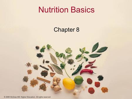 © 2008 McGraw-Hill Higher Education. All rights reserved. Nutrition Basics Chapter 8.