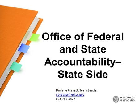 Office of Federal and State Accountability– State Side Darlene Prevatt, Team Leader 803-734-3477.