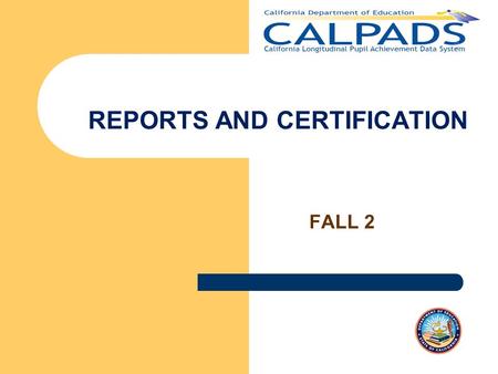 FALL 2 REPORTS AND CERTIFICATION. Rules Mute yourself HOLD Name & LEA conversation at a time 1 Silence cellphones 2 Fall 2 Reporting & Certification v1.1,