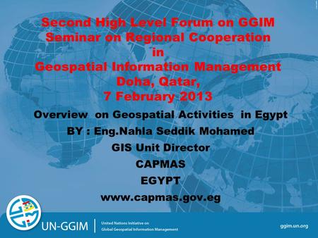 Second High Level Forum on GGIM Seminar on Regional Cooperation in Geospatial Information Management Doha, Qatar, 7 February 2013 Overview on Geospatial.