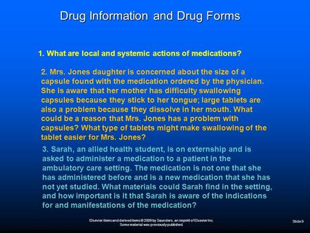 Elsevier items and derived items © 2009 by Saunders, an imprint of Elsevier Inc. Some material was previously published. Slide 0 Drug Information and Drug.