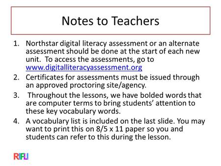 Notes to Teachers 1.Northstar digital literacy assessment or an alternate assessment should be done at the start of each new unit. To access the assessments,