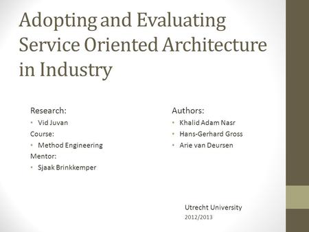 Adopting and Evaluating Service Oriented Architecture in Industry