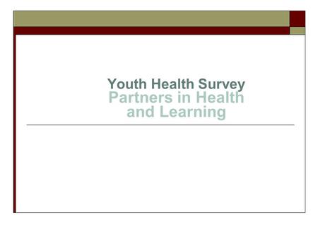 Youth Health Survey Partners in Health and Learning.