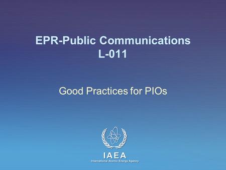 IAEA International Atomic Energy Agency EPR-Public Communications L-011 Good Practices for PIOs.