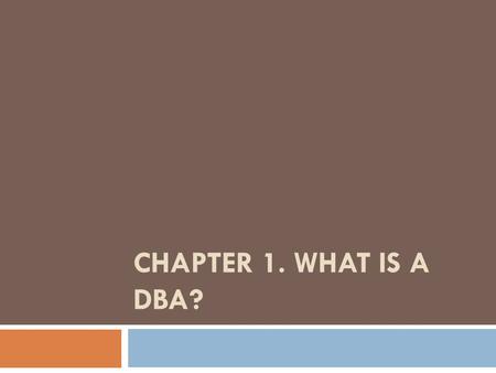 Chapter 1. What Is a DBA?.