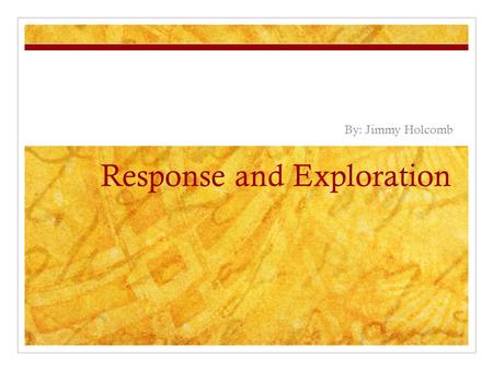 Response and Exploration By: Jimmy Holcomb. Response For my Response I made a book cover and I made a short summary of my book. Summary: Rumps mom dies.