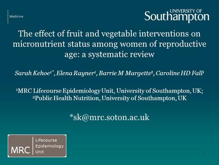 The effect of fruit and vegetable interventions on micronutrient status among women of reproductive age: a systematic review Sarah Kehoe 1*, Elena Rayner.