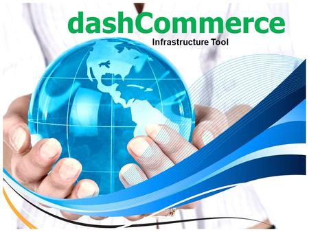 DashCommerce Infrastructure Tool. What is ? dashCommerce is an open source ecommerce software that you can use to set up your online store developed with.