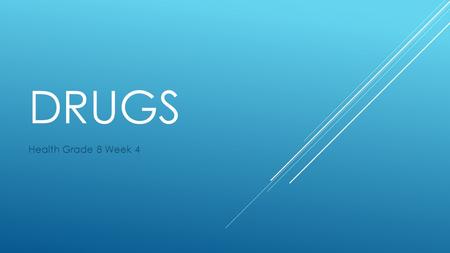 Drugs Health Grade 8 Week 4.
