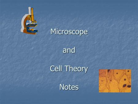 Microscope and Cell Theory Notes. I. MICROSCOPE A. Field of View: Lighted area when looking through the eyepiece A. Field of View: Lighted area when looking.