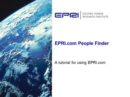 EPRI.com People Finder A tutorial for using EPRI.com.