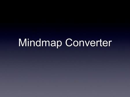Mindmap Converter. Caveats ADL will evolve CIMI RM will evolve Mindmap requirements will evolve.
