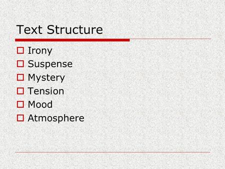 Text Structure Irony Suspense Mystery Tension Mood Atmosphere.