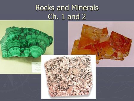 Rocks and Minerals Ch. 1 and 2