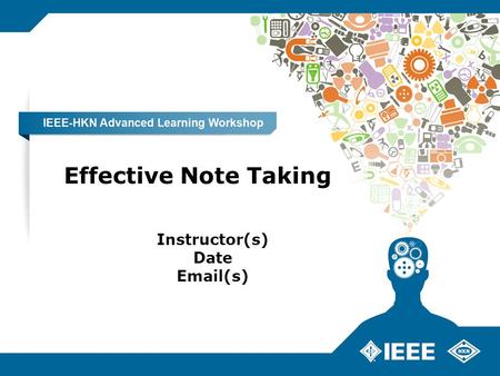 Effective Note Taking Instructor(s) Date Email(s).