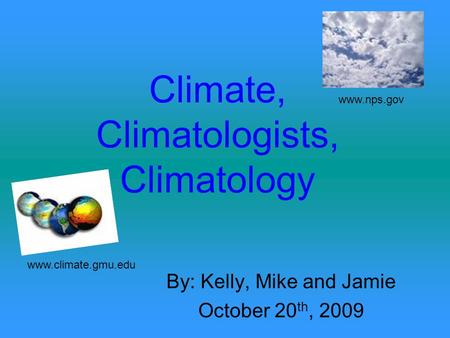 Climate, Climatologists, Climatology