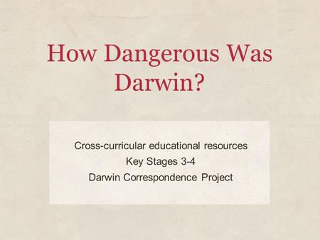 How Dangerous Was Darwin?