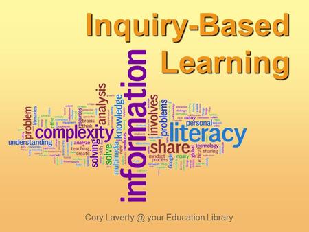 Inquiry-Based Learning Cory your Education Library.