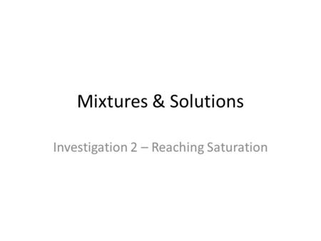 Investigation 2 – Reaching Saturation