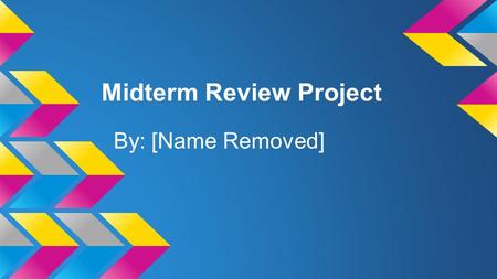 Midterm Review Project By: [Name Removed]. Triangle Sum Theorem & Classifying Triangles.