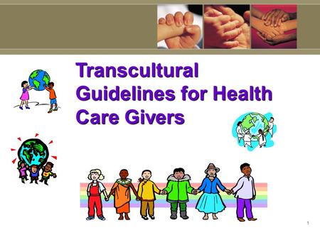 1 Transcultural Guidelines for Health Care Givers.