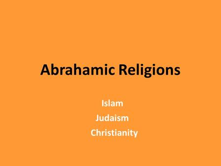 Abrahamic Religions Islam Judaism Christianity.