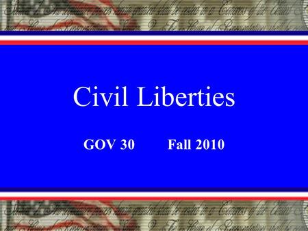 Civil Liberties GOV 30 Fall 2010. Section 1. All persons born or naturalized in the United States, and subject to the jurisdiction thereof, are citizens.