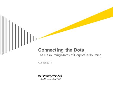 Connecting the Dots The Resourcing Matrix of Corporate Sourcing August 2011.