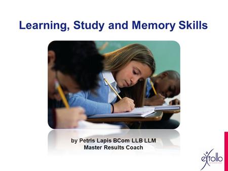 Learning, Study and Memory Skills by Petris Lapis BCom LLB LLM Master Results Coach.