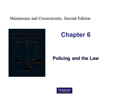 Mainstream and Crosscurrents, Second Edition Chapter 6 Policing and the Law.